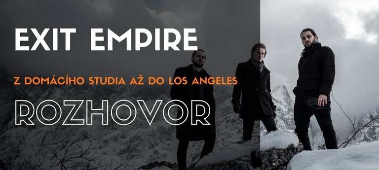 Exit Empire – Z domácího studia do Los Angeles (Rozhovor)