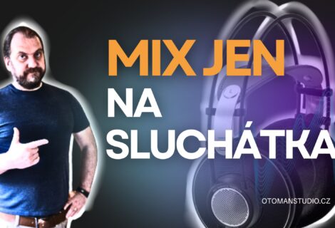 Jde udělat dobrý Mix jen na Sluchátka?